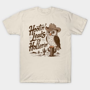 Hootin Leads To Hollerin T-Shirt